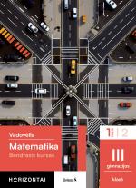 Matematika. Bendrasis kursas. Vadovėlis III gimnazijos klasei, 1 dalis (Horizontai)