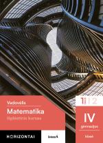Matematika. Išplėstinis kursas. Vadovėlis IV gimnazijos klasei, 1 dalis (Horizontai)